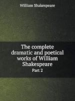 The complete dramatic and poetical works of William Shakespeare Part 2 5519110395 Book Cover