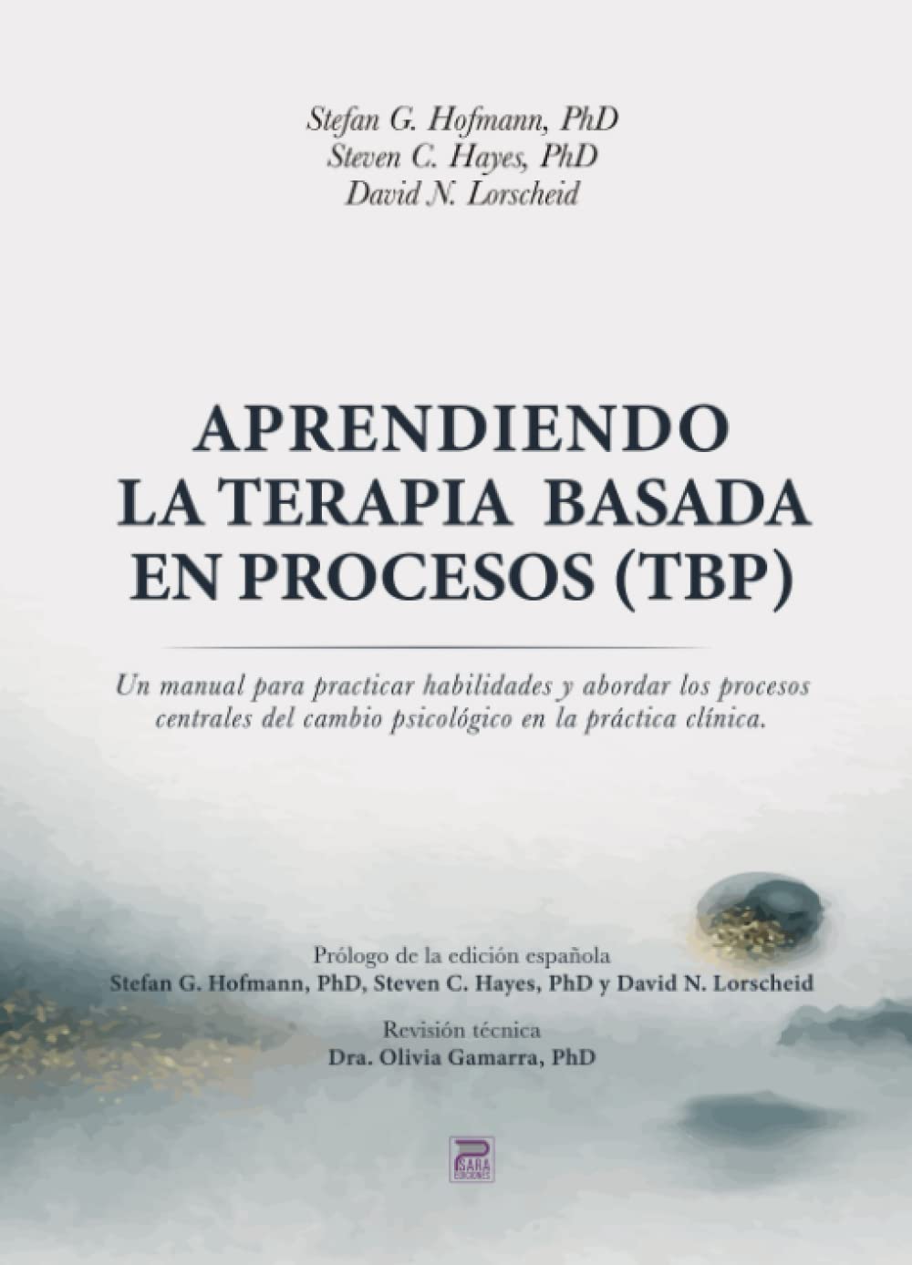 Aprendiendo la terapia basada en procesos: Un manual para practicar habilidades y abordar los procesos centrales del cambio psicológico en la práctica clínica