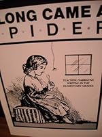 Along Came a Spider - Teaching Narrative Writing in the Elementary Grades B003CIW8C0 Book Cover