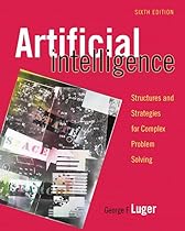 Artificial Intelligence: structures and strategies for complex problem solving Artificial Intelligence: structures and strategies for complex problem solving