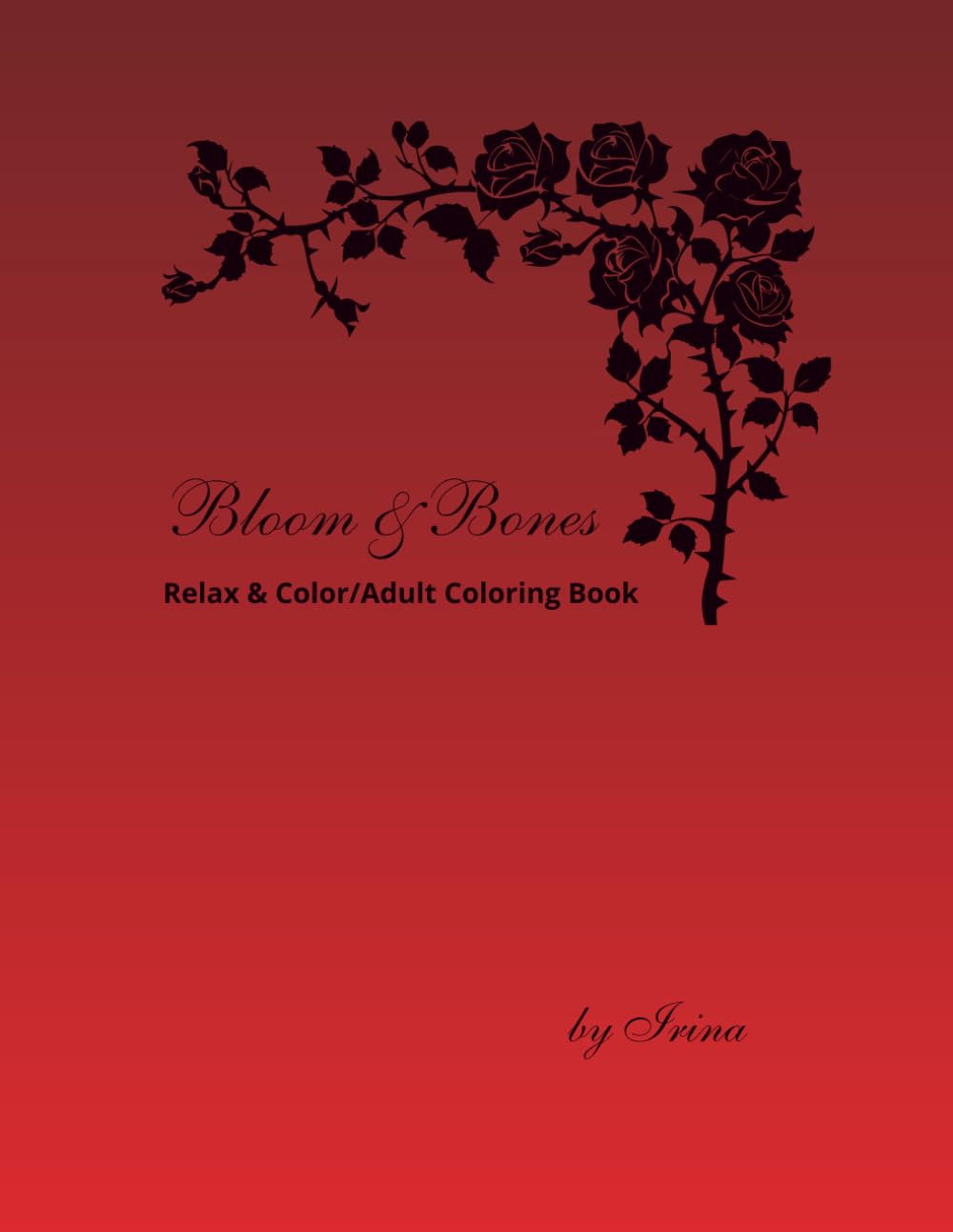 Bloom & Bones .Relax & Color – A Gothic Floral Adult Coloring Book