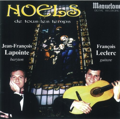Noels de Tous Les Temps [Audio CD] Jean Francois Lapointe; Franz Gruber; Michael Praetorius; Adolphe Adam; Charles Gounod; John Francis Wade; Augusta Holmès; Christmas Traditional and Francois Leclerc
