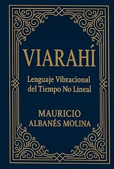 Hardcover Viarahí: Lenguaje Vibracional del Tiempo No Lineal (Spanish Edition) [Spanish] Book