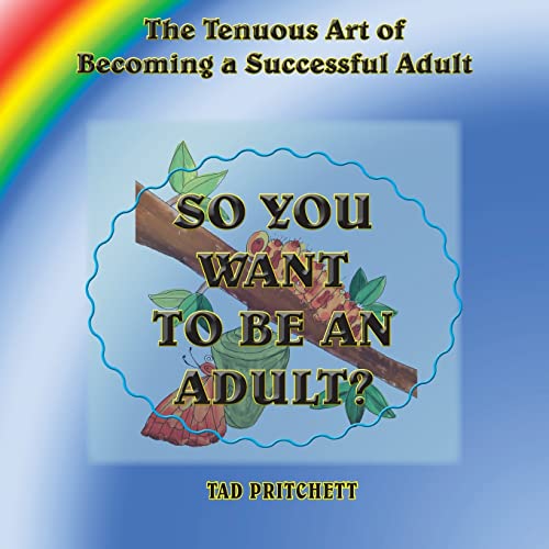So You Want to Be an Adult: The Tenuous Art of Becoming a Successful Adult (Life's Journey)