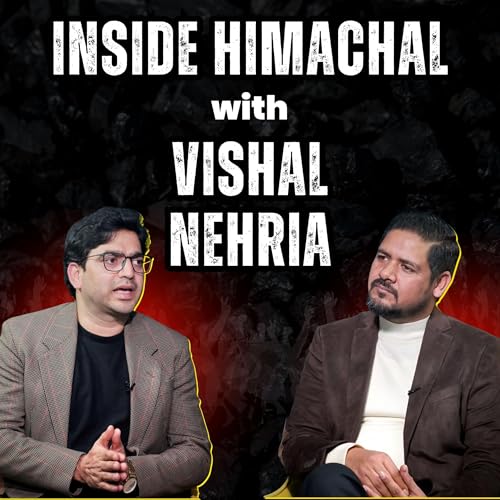 Inside Himachal - Politics & Culture | 🎙️ Podcast with Vishal Nehria, Dharamshala | Ajay K Saklanni