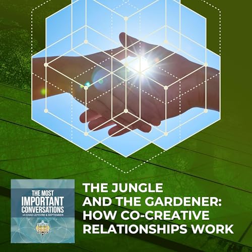 The Jungle and The Gardener: How Co-Creative Relationships Work