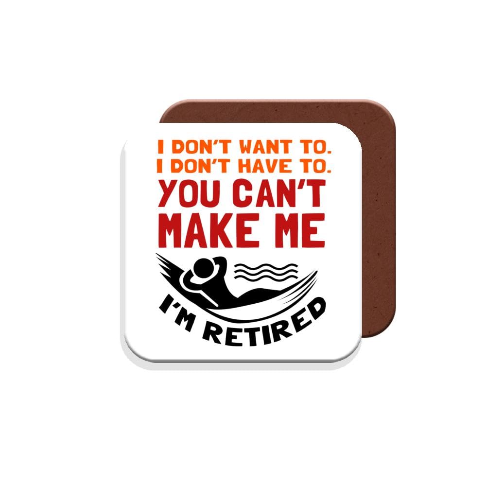 Muggz Coaster Gift For Retirement - I Don't Want To. I Don't Have To. You Can't Make Me. I'm Retired - Giftset - Made By In The Uk