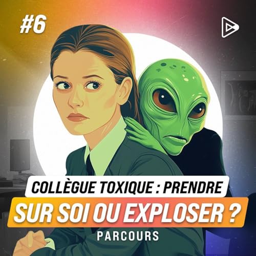 Page de couverture de Jour 6 - Collègue toxique : prendre sur soi ou exploser ?