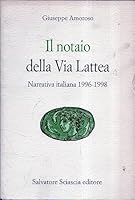 Il notaio della via lattea: Narrativa italiana 1996- 1998 (Aretusa) 8882410625 Book Cover