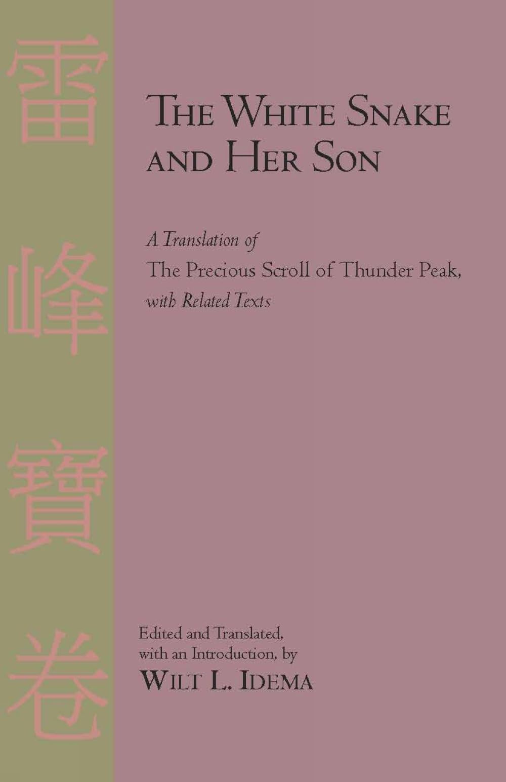The White Snake and Her Son: A Translation of The Precious Scroll of Thunder Peak with Related Texts