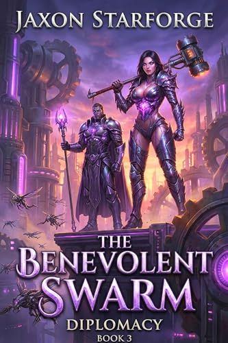 The Benevolent Swarm: Diplomacy Book 3: A Isekai LitRPG OP MC Slice of LIfe Progression Fantasy cover