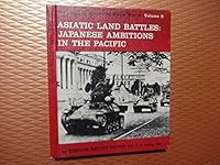 The Military History of World War II: Volume 9 Asiatic Land Battles: Japanese Ambitions in the Pacific 1135536090 Book Cover