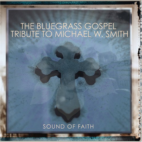 Bluegrass Gospel Tribute to Michael W Smith