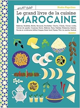 Le grand livre de la cuisine marocaine: Entrées, salades, couscous, tajines, viandes, poissons, pains, soupes, brick, pâtisseries, boissons, (Grand easy)
