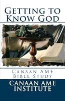 Getting to Know God Canaan AME Bible Study: Unsearchable Riches Bible Study 1461133564 Book Cover