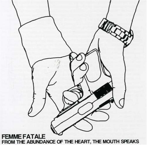 From The Abundance Of the Heart, The Mouth Speaks [Audio CD] FEMME FATALE