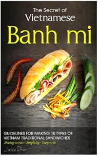 The secret of Vietnamese Banh mi: •Guidelines for making 10 types of Vietnam sandwiches