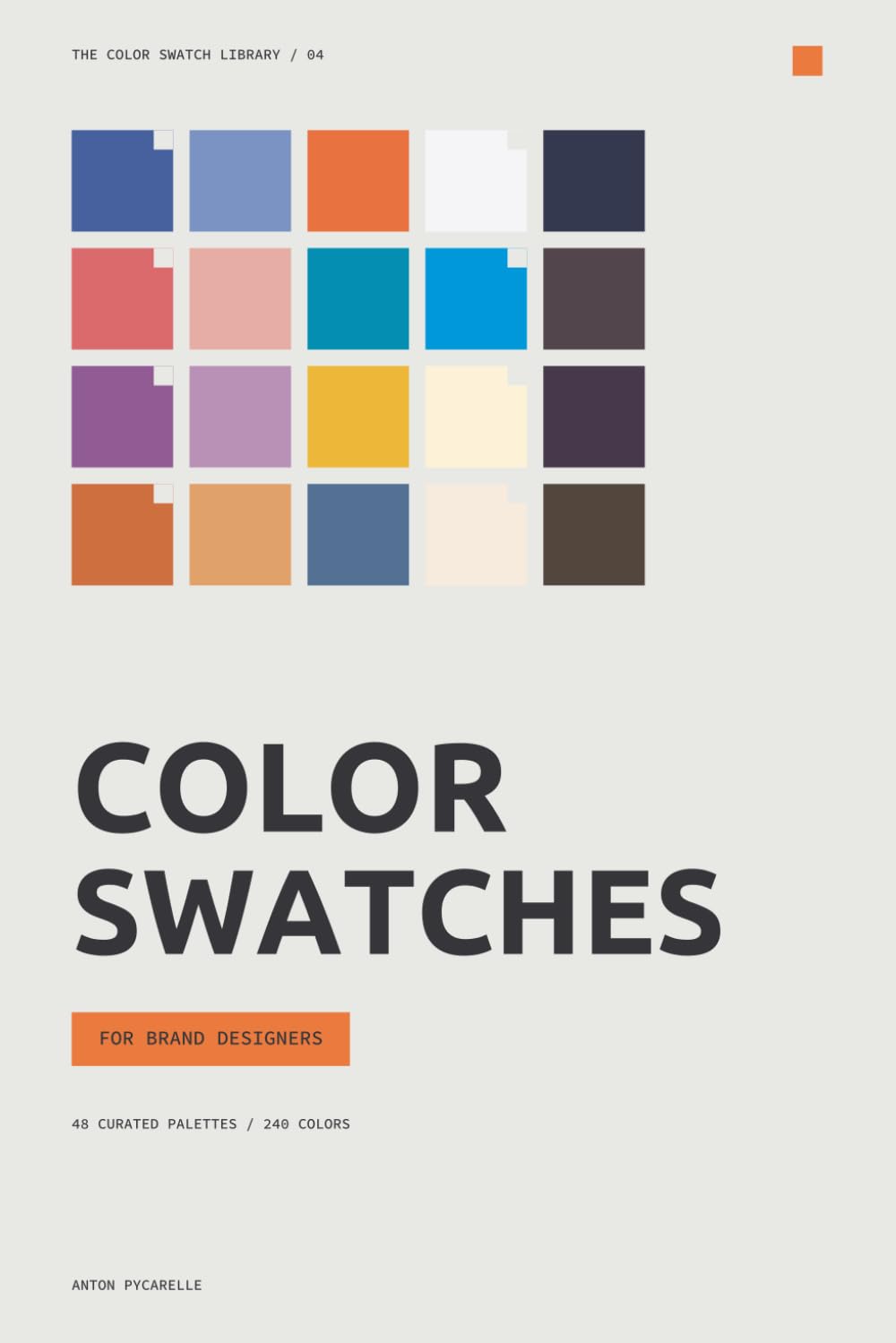 Color Swatches for Brand Designers: 48 curated palettes for identities, packaging, websites and campaigns (The Color Swatch Library)