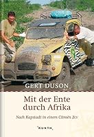Mit der Ente durch Afrika: Nach Kapstadt in einem Citroën 2cv 3899441443 Book Cover