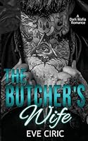 The Butcher's Wife: A Dark Mafia Romance (Sacred Vows) B0FX1Z919S Book Cover