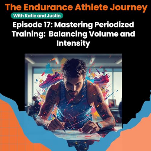 Page de couverture de Episode 17: Mastering Periodized Training: Balancing Volume and Intensity