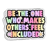 MAIANEY Be The One Who Makes Others Feel Included Sticker Be Kind Stickers Positive Affirmation Stickers Disability Pride Compassion Gifts Decorations Laptop Water Bottle Car Window