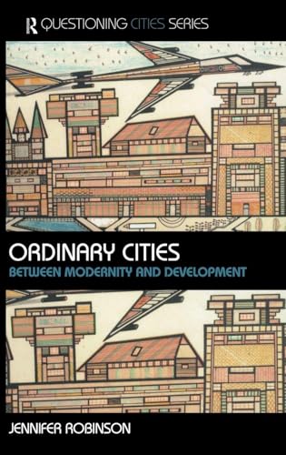 Ordinary Cities: Between Modernity And Development (Questioning Cities) view 2