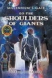  Millennium\'s Gate: On the Shoulders of Giants
