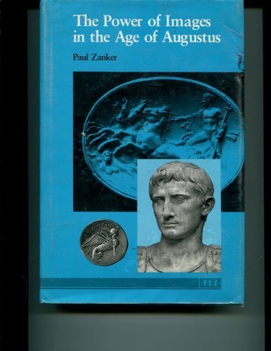 The Power of Images in the Age of Augustus (Jerome Lectures, 16th Series) The Power of Images in the Age of Augustus (Jerome Lectures, 16th Series)