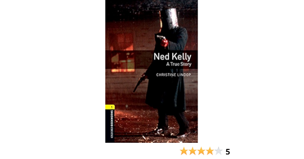 Amazon Com Oxford Bookworms Library Ned Kelly A True Story Level 1 400 Word Vocabulary Oxford Bookworms Library 1 Lindop Christine Books