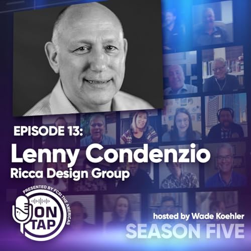 ON TAP Presented by FCSI, The Americas - S5:13 - Lenny Condenzio