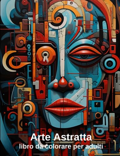 Arte astratta libro da colorare per adulti: facce da colorare ispirate all'arte cubista per alleviare lo stress e rilassarsi