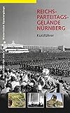  Reichsparteitagsgelände Nürnberg: Kurzführer (Historische Spaziergänge)