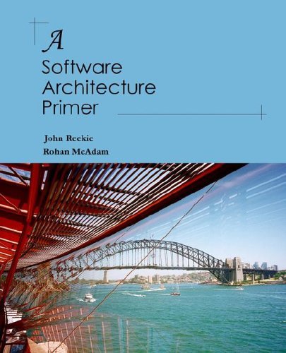 A Software Architecture Primer by John Reekie (2006-03-01)