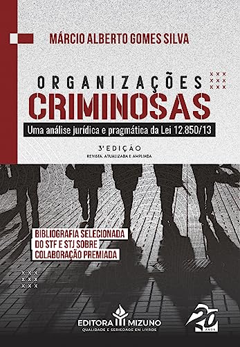 Organizações criminosas: uma análise jurídica e pragmática da lei 12.850/13