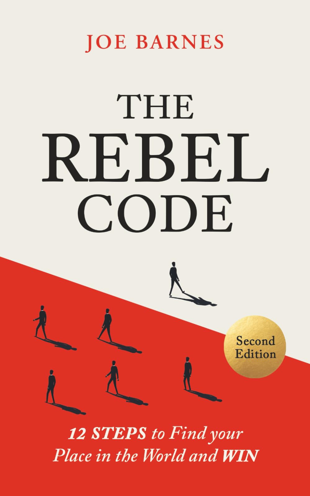 The Rebel Code: 12 Steps To Find Your Place In The World And Win (Live Life On Your Own Terms Series)