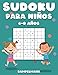 Sudoku Para Niños 6-8 Años: 200 Sudoku para Niños de 6-8 Años - Guía, Pro Tips y Soluciones Incluidas - Large
