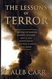 The Lessons of Terror: A History of Warfare Against Civilians: Why It Has Always Failed and Why It Will Fail Again