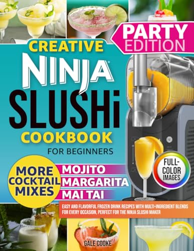 Creative Ninja Slushi Cookbook for Beginners: Easy and Flavorful Frozen Drink Recipes with Multi-Ingredient Blends for Every Occasion, Perfect for the Ninja Slushi Maker