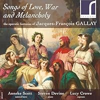 Songs of Love, War and Melancholy: The operatic fantasias of Jacques-Fran&ccedil;ois Gallay