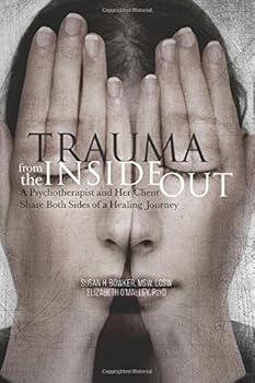 Paperback Trauma From the Inside Out: A Psychotherapist and Client Share Both Sides of a Healing Journey Book
