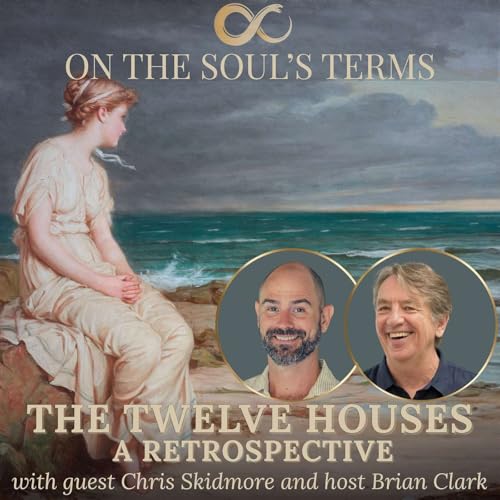 #125 | The Twelve Houses. A Retrospective | Hosted by Brian Clark (Guest Chris Skidmore)