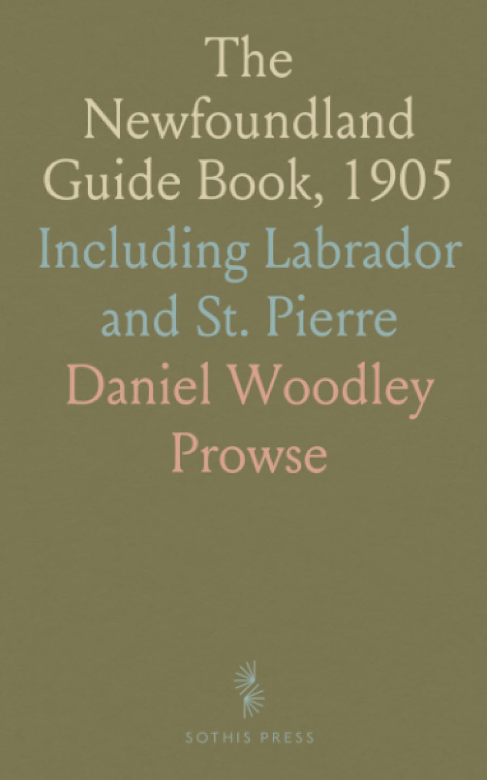 The Newfoundland Guide Book, 1905: Including Labrador and St. Pierre