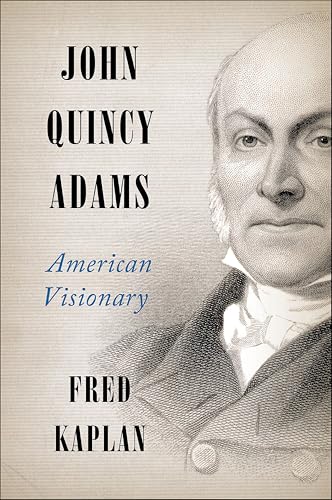 John Quincy Adams: American Visionary