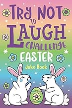 Try Not to Laugh Challenge Easter Joke Book: Funny Knock Knock Jokes, Silly Puns, LOL Rhyming Riddles, Jokes for Girls & Boys, Ages 5, 6, 7, 8, 9, 10, ... 12 Years Old Easter Basket Stuffer for Kids!
