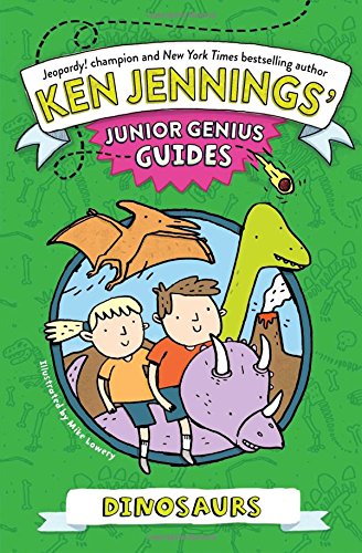 Dinosaurs (Ken Jenningsâ€™ Junior Genius Guides)