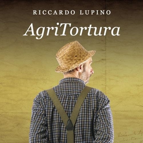 AgriTortura con Riccardo Lupino cover art