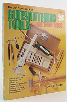 Paperback The Gun Digest Book of Gunsmithing Tools ...and Their Uses Book