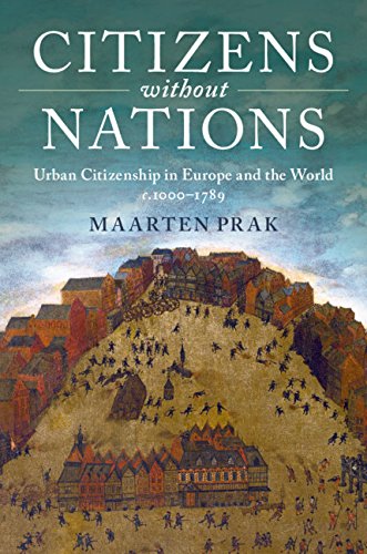 Citizens without Nations: Urban Citizenship in Europe and the World, c.1000–1789      Kindle Edition
