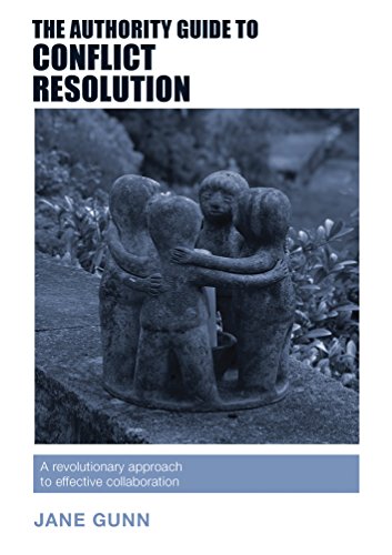 The Authority Guide To Conflict Resolution: A Revolutionary Approach To Effective Collaboration: 18
